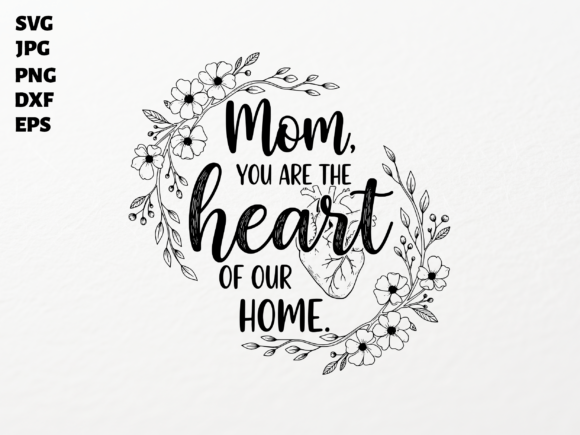 Download Mom Heart of Home SVG for Cricut - Premium Bundle