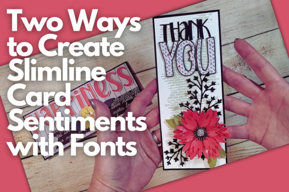 Download Two Ways to Create Slimline Card Sentiments with Fonts - Premium Resources